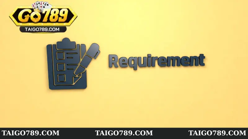 Yêu cầu khi đăng ký tài khoản Go789
